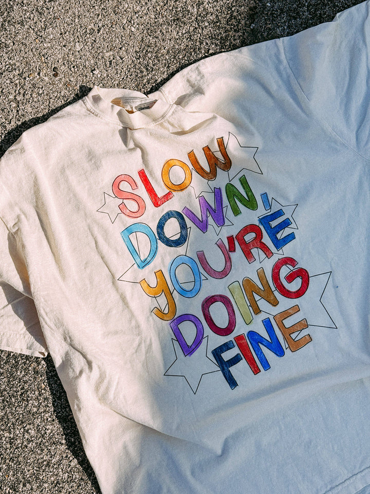 Slow Down You're Doing Fine Graphic Tee